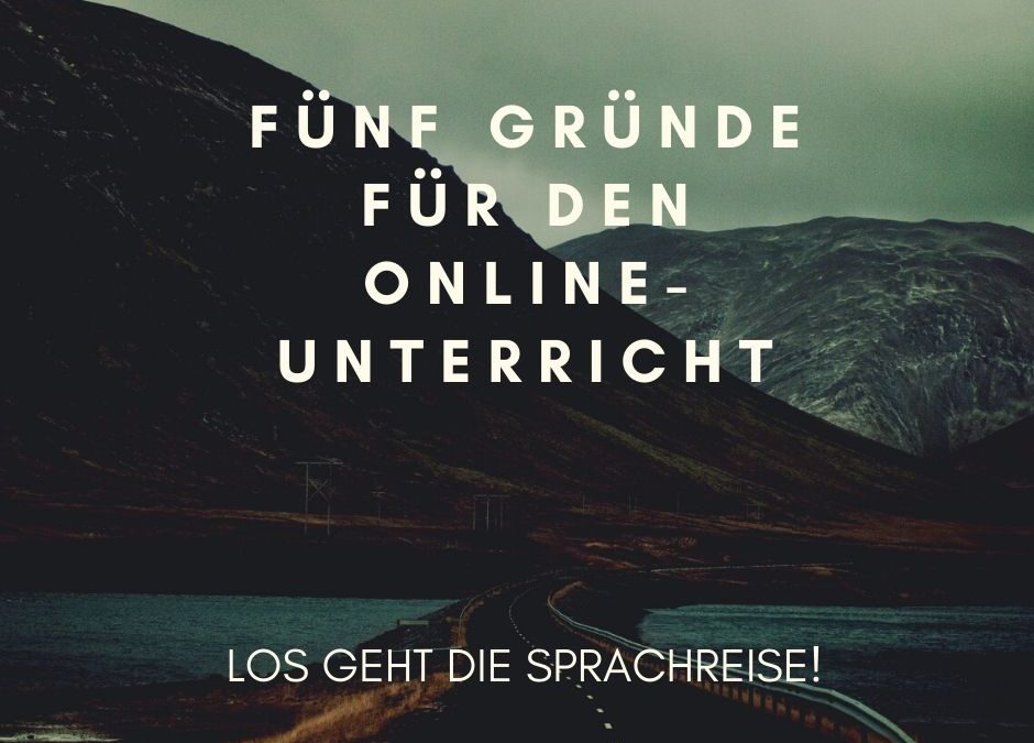 Gründe für den Online-Unterricht. Eine virtuelle Sprachreise!