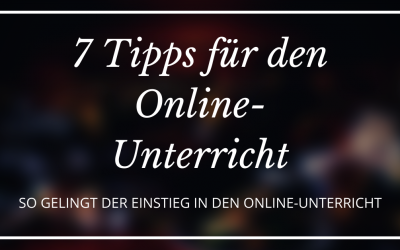 7 Tipps für den Online-Unterricht