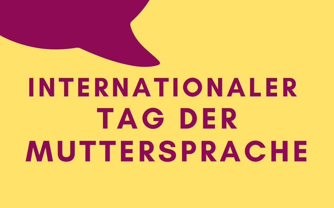21.02.: Internationaler Tag der Muttersprache