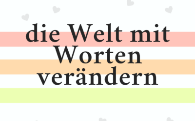 Die Welt mit Worten verändern